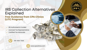 IRS Collection Alternatives Explained: Free Guidance from CPA Clinics (LITC Program)