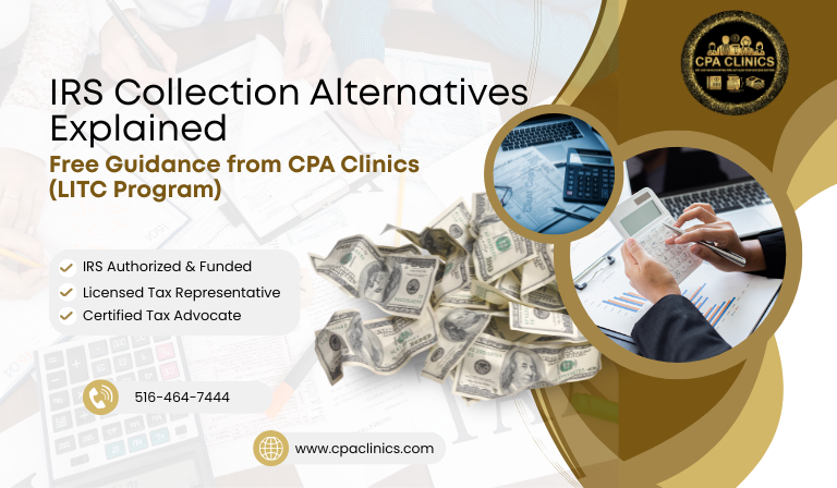 IRS Collection Alternatives Explained: Free Guidance from CPA Clinics (LITC Program)